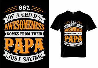 Obraz premium 90% Of a Child's Awesomeness Comes From Their Papa Just Saying T-Shirt Design 