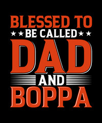 Blessed To Be Called Dad And Boppa T-shirt Design