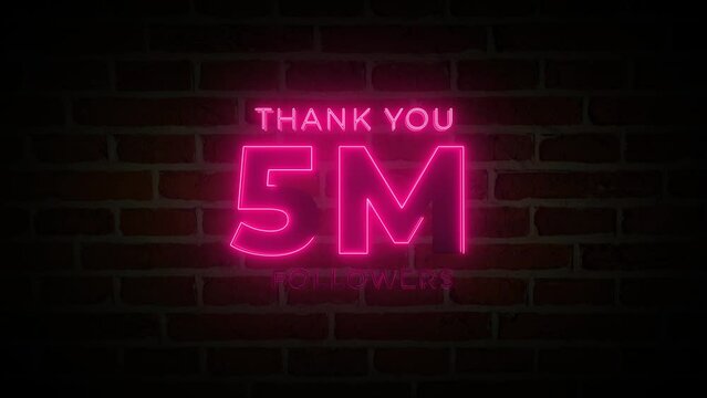 Thank you 5M followers. 5 Million followers realistic neon sign on the brick wall animation