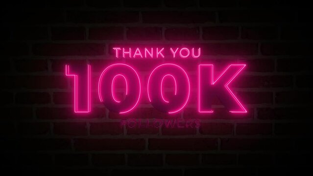 Thank you 100K followers. 100,000 followers realistic neon sign on the brick wall animation