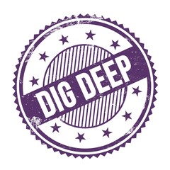 DIG DEEP text written on purple indigo grungy round stamp.