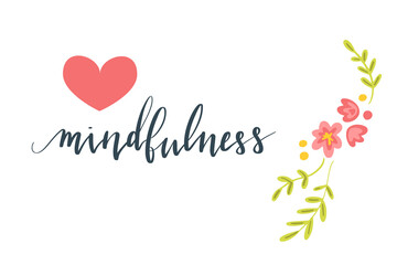 Mindfulness hand written brush lettering in script. Illustration postcard template with text, plants and flowers