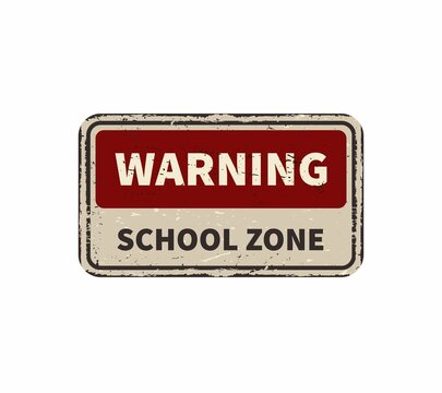 Warning school zone vintage rusty metal sign on a white background, vector illustration