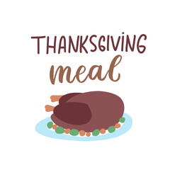 Turkey. Cute vector thanksgiving dinner illustration with lettering for stickers, greetin cards, wall art, invitations. Thanksgiving meal.