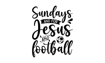 Sundays and for Jesus and football, Bible verse typography Design, antique monochrome religious vintage label, badge, crest for flayer poster logo