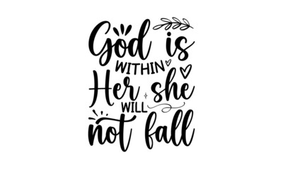 God is within her she will not fall, Bible verse typography design , Hand drawn lettering phrase, Calligraphy t shirt design, antique monochrome religious vintage label, badge, crest for flayer poster