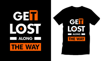 Get lost along the way typography t shirt design modern typography quotes t shirt design vector