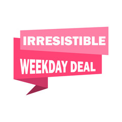 Sticker Irresistible Weekday Deal concept offer