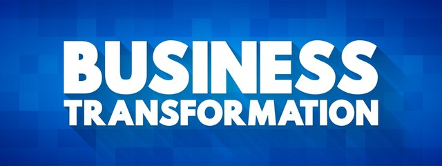 Obraz premium Business Transformation - making fundamental changes in how business is conducted in order to help cope with shifts in market environment, text concept background