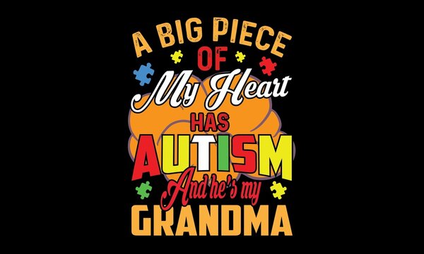 A Big Piece Of My Heart Has Autism And He’s My Grandma Svg T-Shirt Design