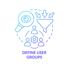 Define user groups blue gradient concept icon. Customers needs. Maas introduction component abstract idea thin line illustration. Isolated outline drawing. Myriad Pro-Bold font used