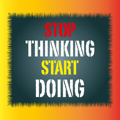 Stop Thinking , Start Doing -Typography T-shirt Design, and Other uses 