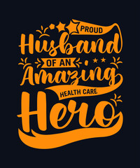 proud husband t-shirt design. Quote Proud Husband amazing health care hero.