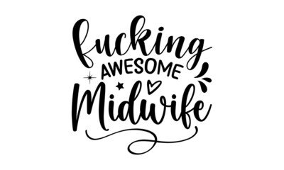 fucking awesome midwife, Hand-drawn sketch and lettering for t-shirt prints and Midwife greeting cards, poster, banner, flyer, Vector illustration