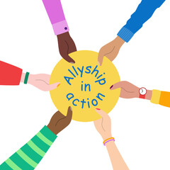 Hands holding a circle with the inscription Allyship in action. Concept of community, partnership, teamwork, solidarity of different people, racial equality. International and multicultural society.