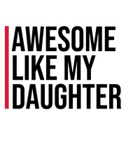 AWESOME LIKE MY DAUGHTER 