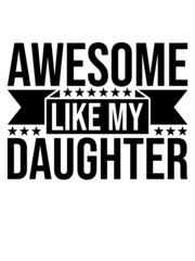 Awesome Like My Daughter  - obrazy, fototapety, plakaty
