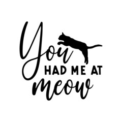 you had me at meow, cat lettering quote vector