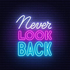Fototapeta na wymiar Never Look Back neon sign on brick wall background.