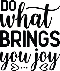 Do what brings you joy