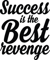 Success is the best revenge