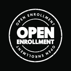 Open Enrollment - period each year when you can purchase and apply for health insurance for the upcoming year, text concept stamp