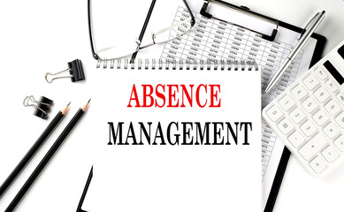 ABSENCE MANAGEMENT word on notepad with clipboard , chart and calculator, business concept