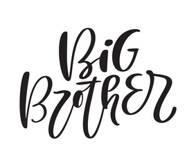 Vector Hand drawn lettering calligraphy text Big Brother on white background. Boy t-shirt, greeting card design, textile, illustration