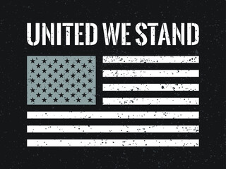 A poster or banner design with black and white American flag that says 'United We Stand' to promote solidarity in the United States of America.