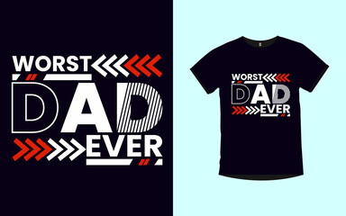 Worst Dad Ever quotes typography t-shirt design