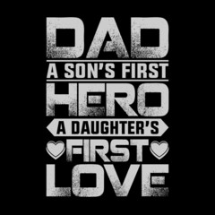 Obraz premium Dad a son's first hero a daughter's first love - Father's day typographic t shirt or poster design