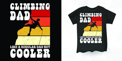 Climbing Dad Funny Father's Day Retro Vintage Rock Climber Climbing T-shirt Design