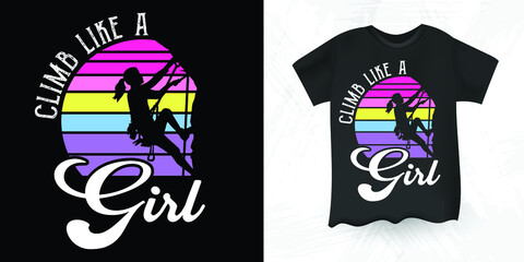 Climb Like A Girl Funny Woman Retro Vintage Rock Climber Climbing T-shirt Design © Tee_expert
