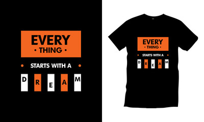 Everything starts with a dream typography t shirt design modern typography quotes t shirt design vector