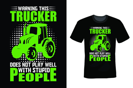 warning this trucker does not play well with stupid people Truck T shirt design, vintage, typography