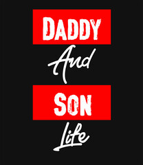 Daddy And Son Life, Father T Shirt Design, Happy Father Day T Shirt Template, Typography T shirt Design, Best T shirt