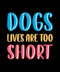 Dogs lives are too short
