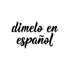 Fototapeta premium Tell me in Spanish - in Spanish. Vector illustration. Lettering. Ink illustration.