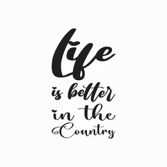 life is better in the country black letter quote - obrazy, fototapety, plakaty