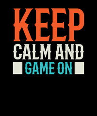 Keep calm and game on t shirt design