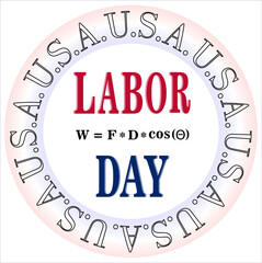 A circular Labor Day emblem with the scientific formula for work in the center.