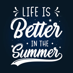 Life is better in the summer custom typography svg design for t shirts and merchandise, summer typography lettering