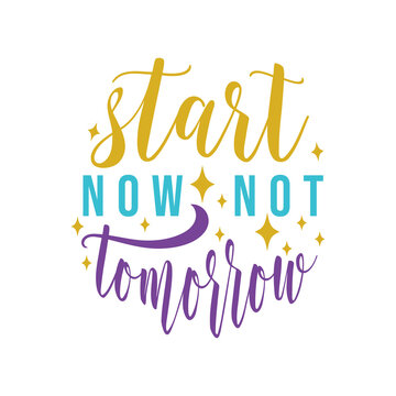 start now not tomorrow, motivational keychain quote lettering vector