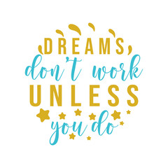 dreams don't work unless you do, motivational keychain quote lettering vector