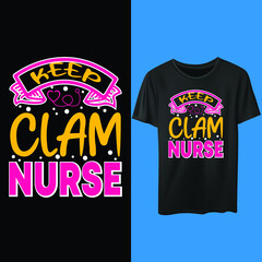 Keep clam I am a nurse. Nurse t-shirt design