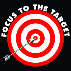 focus to the target Print-ready inspirational and motivational posters, t-shirts, notebook cover design bags, cups, cards, flyers, stickers, and badges
