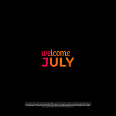 Fototapeta na wymiar welcome july colorful design with black background