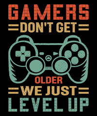 Gamer don't get older we just level up T-shirt design and typography T-shirt with editable vector graphic.
