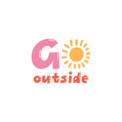 Go Outside hand drawn lettering with cute illustration of shining sun. Self care, sport and relaxation concept.
Social media, poster and promotion design. Cute hand drawn vector illustration.