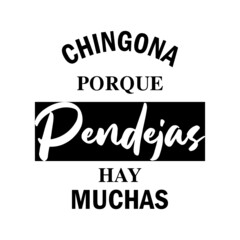 Chingona Porque Pendejas Hay Muchas